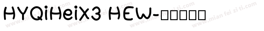 HYQiHeiX3 HEW字体转换